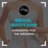 Bridal Bootcamp: Shredding for the Wedding (12-weeks)